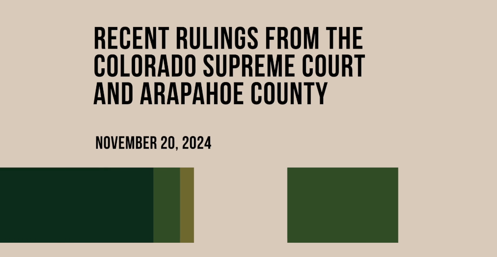 Recent Rulings from the Colorado Supreme Court and Arapahoe County